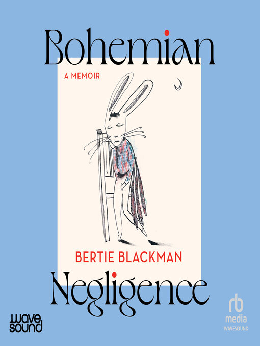Title details for Bohemian Negligence by Bertie Blackman - Available